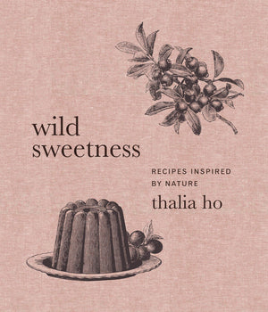 Wild Sweetness: Recipes Inspired by Nature,Used