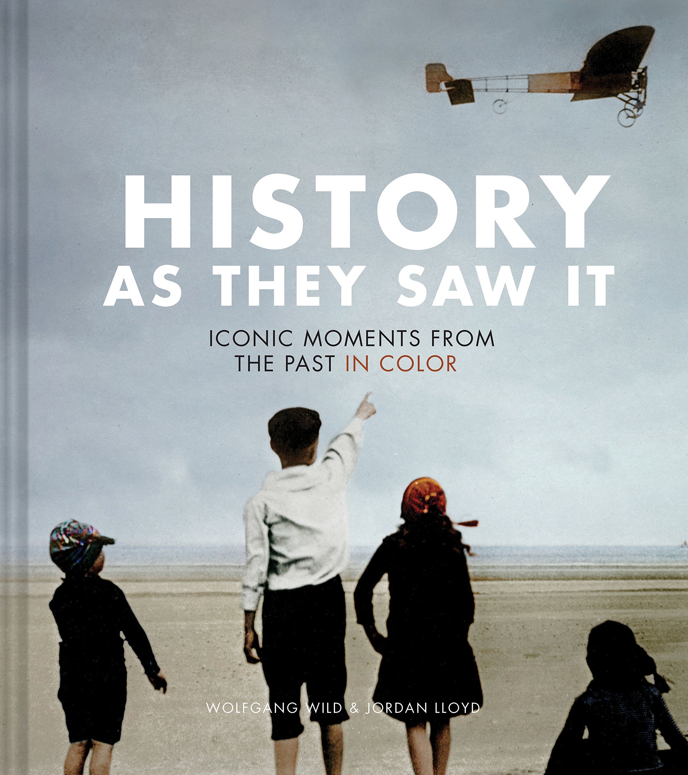 History as They Saw It: Iconic Moments from the Past in Color,Used