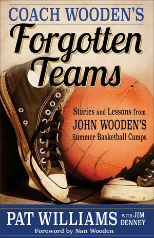 Coach Wooden's Forgotten Teams: Stories and Lessons from John Wooden's Summer Basketball Camps,Used