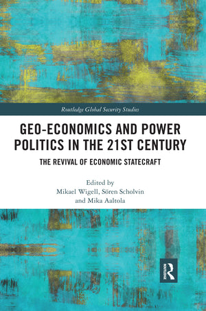 Geoeconomics and Power Politics in the 21st Century: The Revival of Economic Statecraft (Routledge Global Security Studies),Used