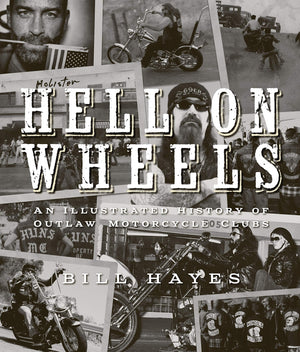 Hell On Wheels: An Illustrated History Of Outlaw Motorcycle Clubs,New