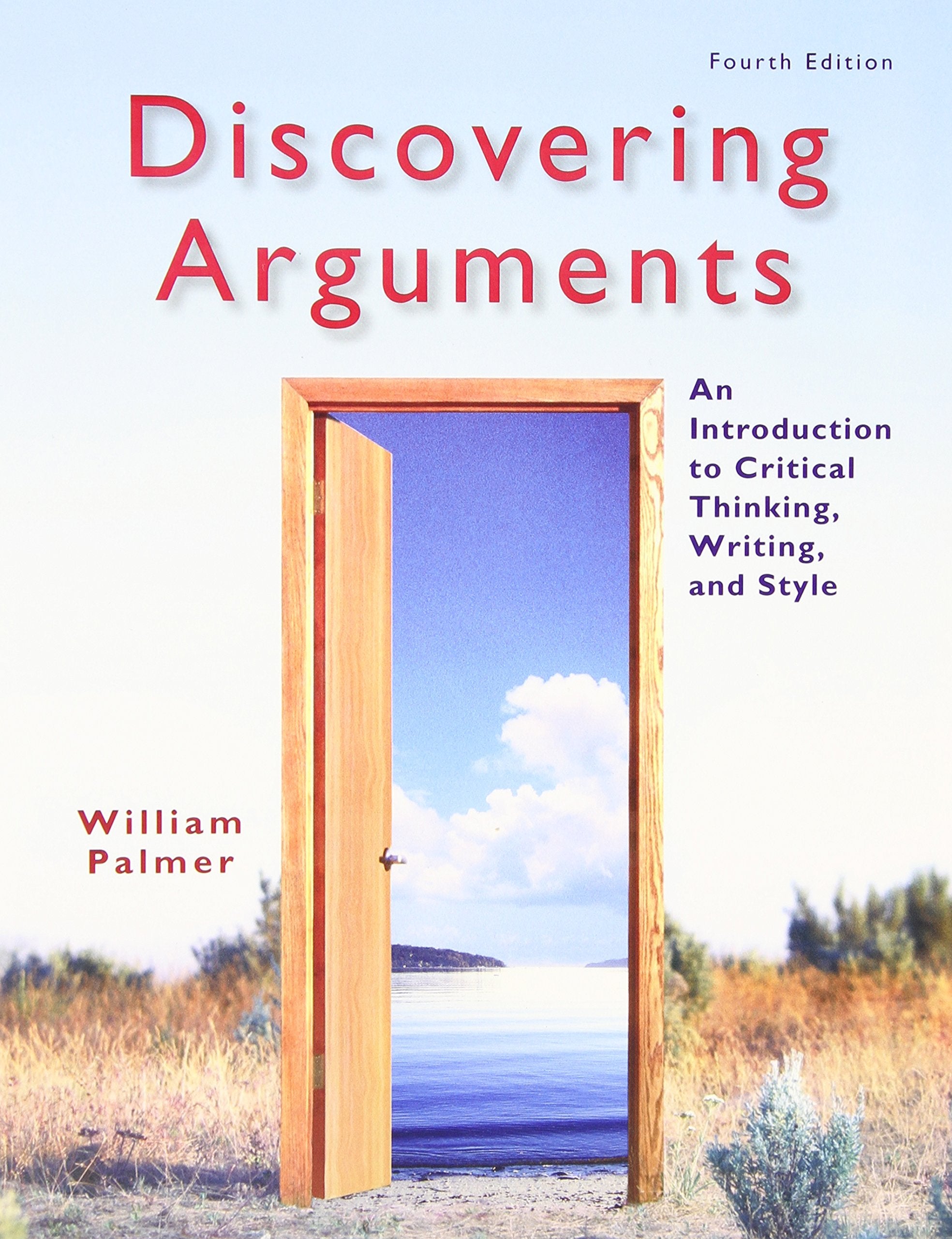 Discovering Arguments: An Introduction to Critical Thinking, Writing, and Style,New