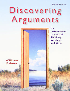 Discovering Arguments: An Introduction to Critical Thinking, Writing, and Style,New