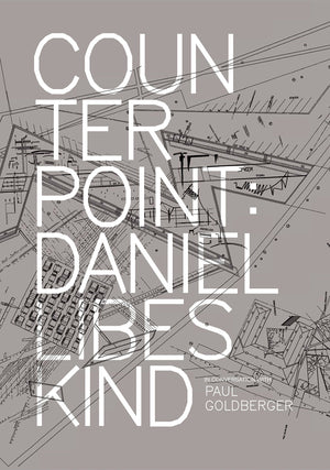 Counterpoint: Daniel Libeskind In Conversation With Paul Goldberger