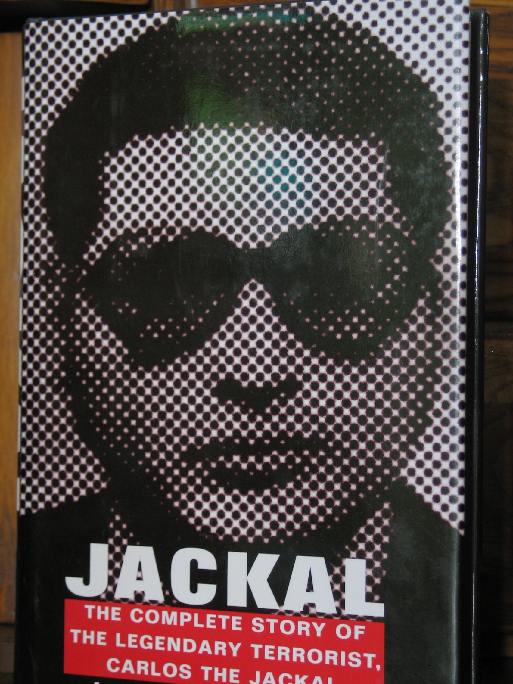 Jackal: Finally, The Complete Story Of The Legendary Terrorist, Carlos The Jackal,Used