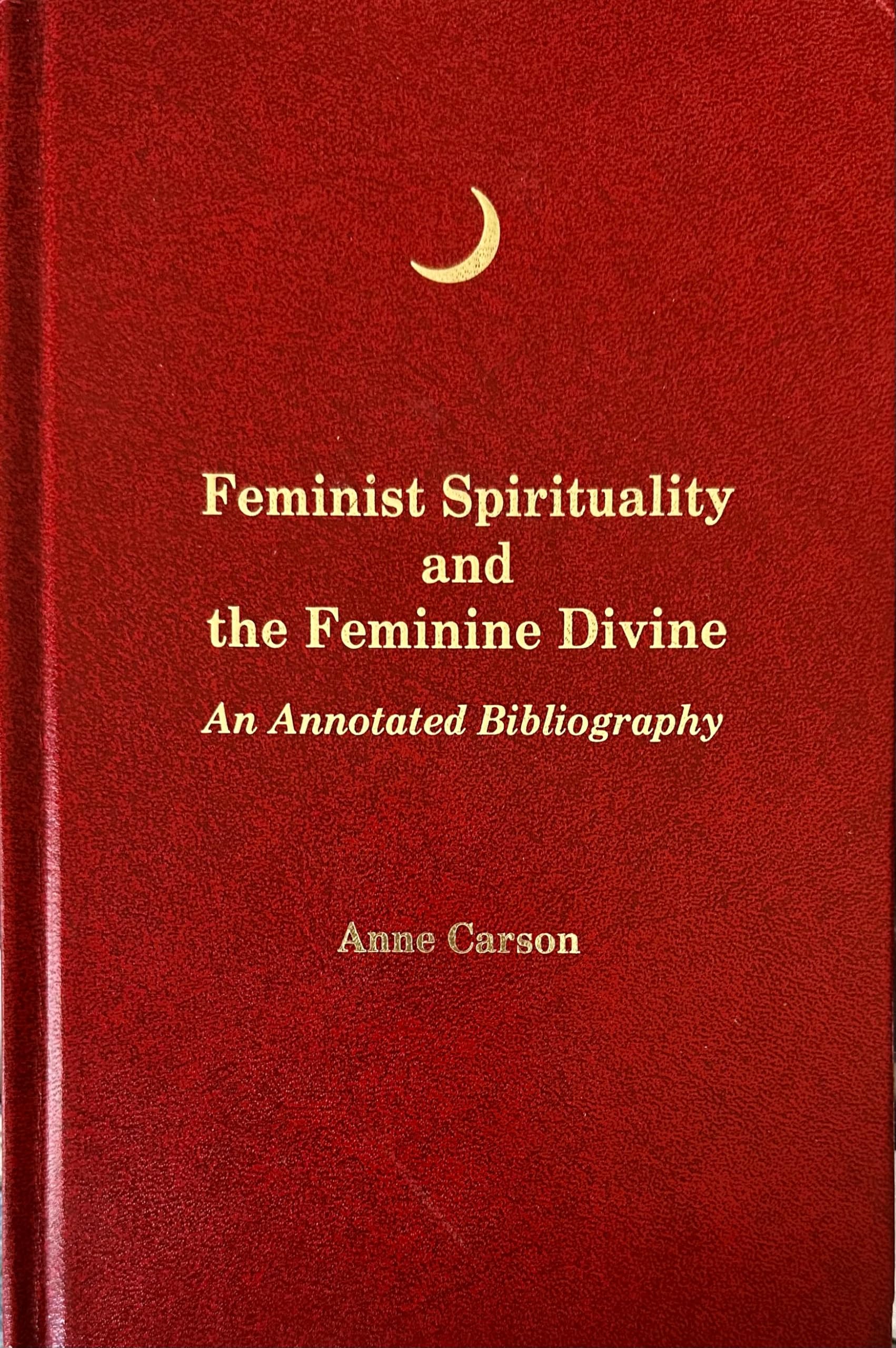 Feminist Spirituality and the Feminine Divine: An Annotated Bibliography (Crossing Pr Feminist Series),Used