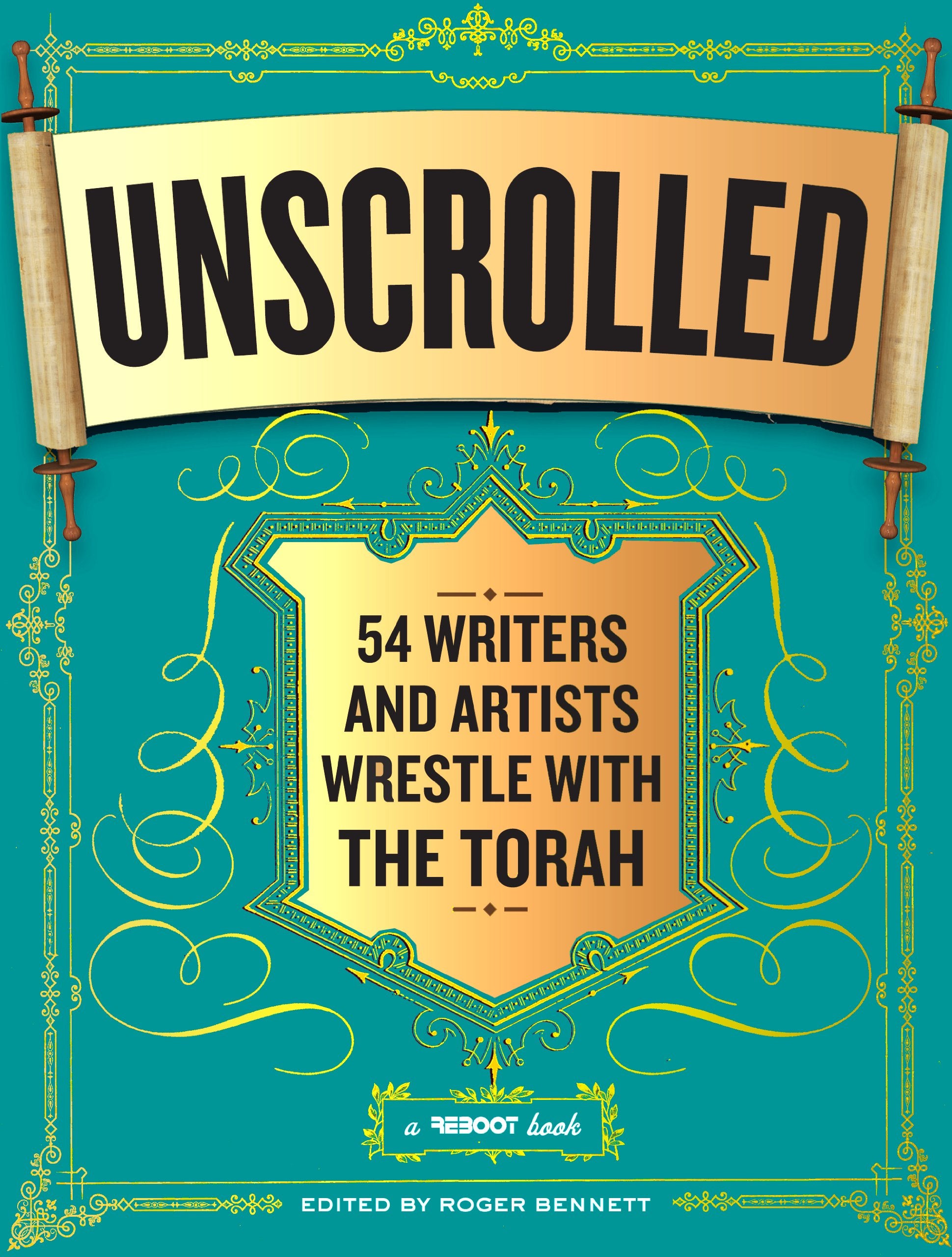Unscrolled: 54 Writers And Artists Wrestle With The Torah
