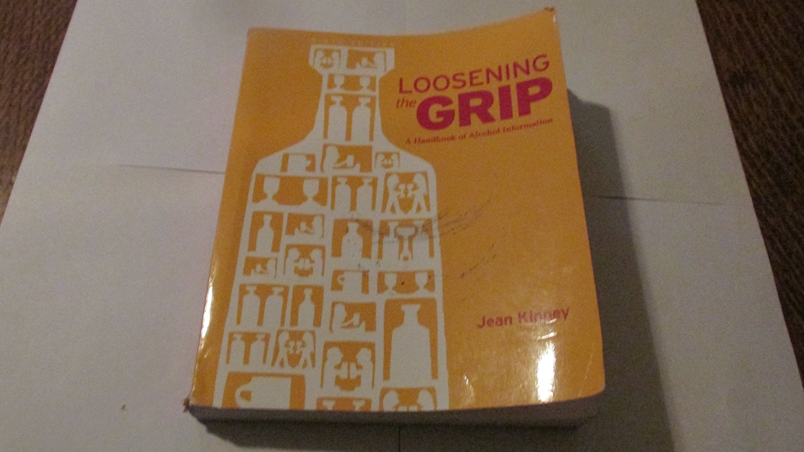 Loosening the Grip: A Handbook of Alcohol Information,Used