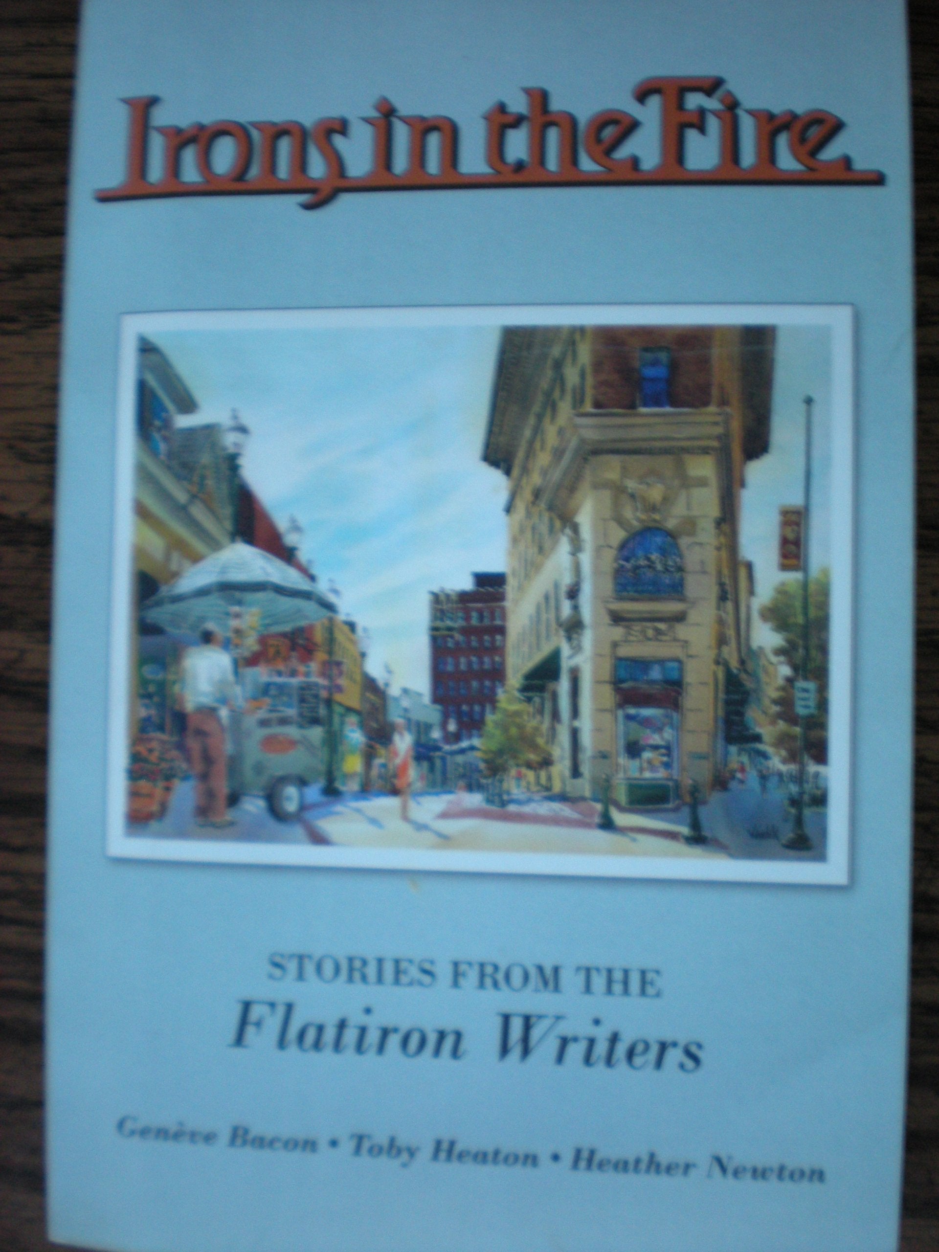 Irons In The Fire: Stories From The Flatiron Writers,Used
