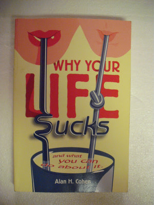 Why Your Life Sucks: And What You Can Do About It,Used