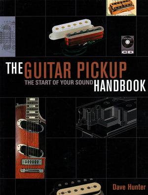 The Guitar Pickup Handbook: The Start of your Sound,New