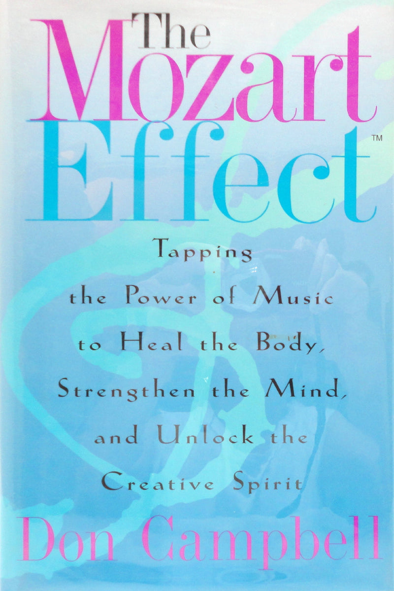 The Mozart Effect: Tapping The Power Of Music To Heal The Body, Strengthen The Mind, And Unlock The Creative Spirit,New