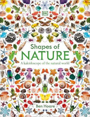 Shapes Of Nature: A Kaleidoscope Of The Natural World