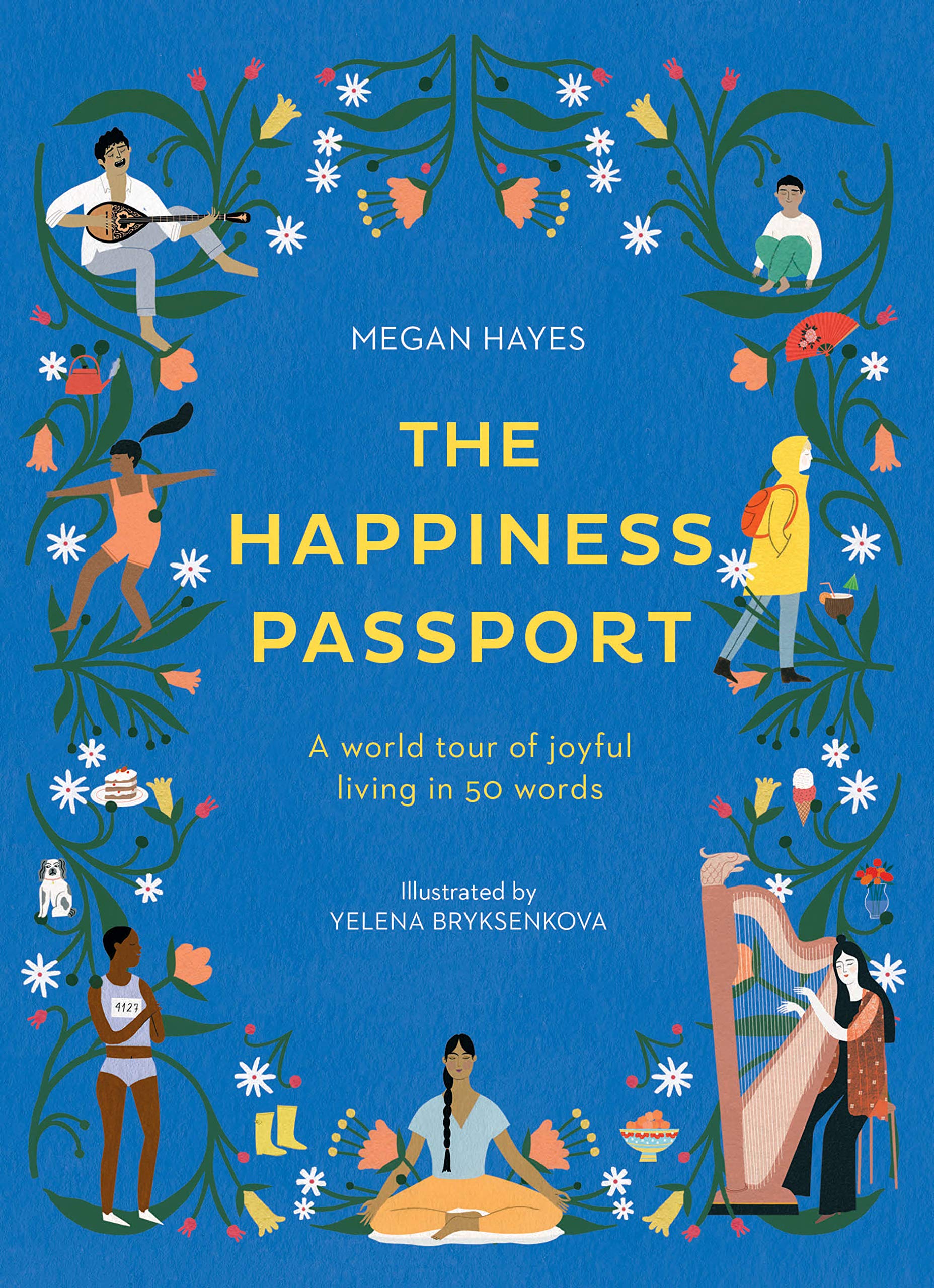 The Happiness Passport: A world tour of joyful living in 50 words,New