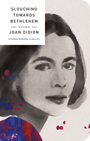 Slouching Towards Bethlehem: Essays (Picador Modern Classics),New