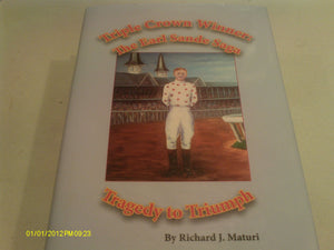 Triple Crown Winner: The Earl Sande Saga, Tragedy To Triumph (Horse Racing Biography)