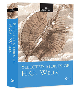Selected Stories Of H.G. Wells | Time Travel, Science Fiction & Social Commentary | The Original Unabridged Classic | Masterpieces Of Social Fiction