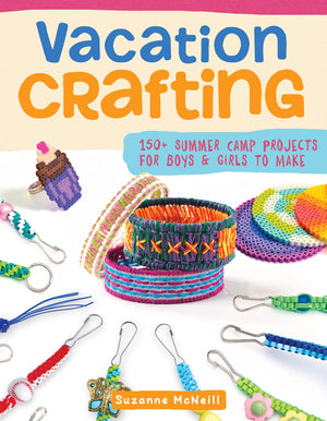 Vacation Crafting: 150+ Summer Camp Projects for Boys & Girls to Make (Happy Fox Books) KidFriendly Crafts with EasytoFollow ,Used