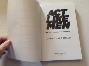 Act Like Men: 40 Days to Biblical Manhood