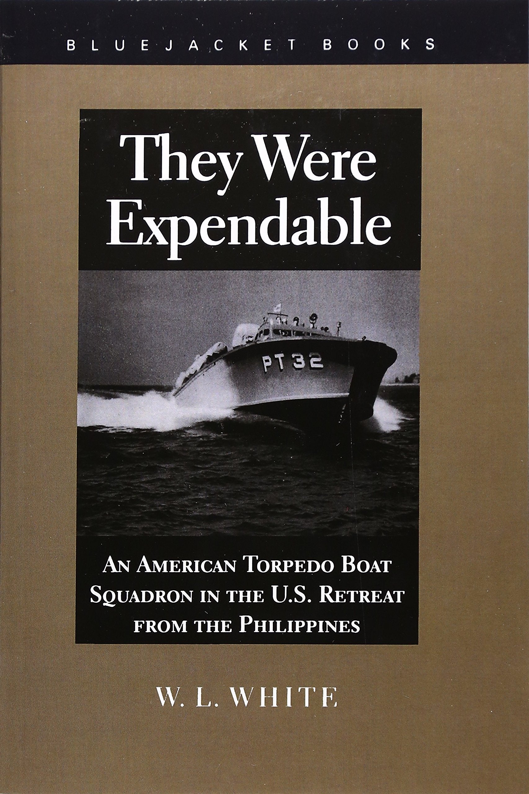 They Were Expendable: An American Torpedo Boat Squadron in the U.S. Retreat from the Philippines (Bluejacket Books),Used