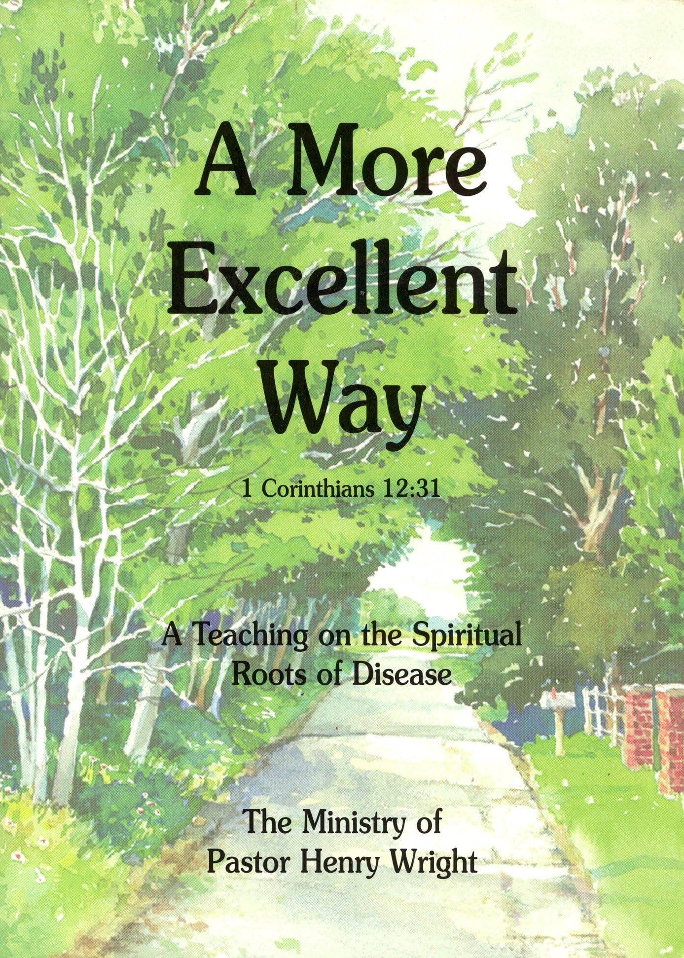 More Excellent Way: A Teaching On The Spiritual Roots Of Disease,Used