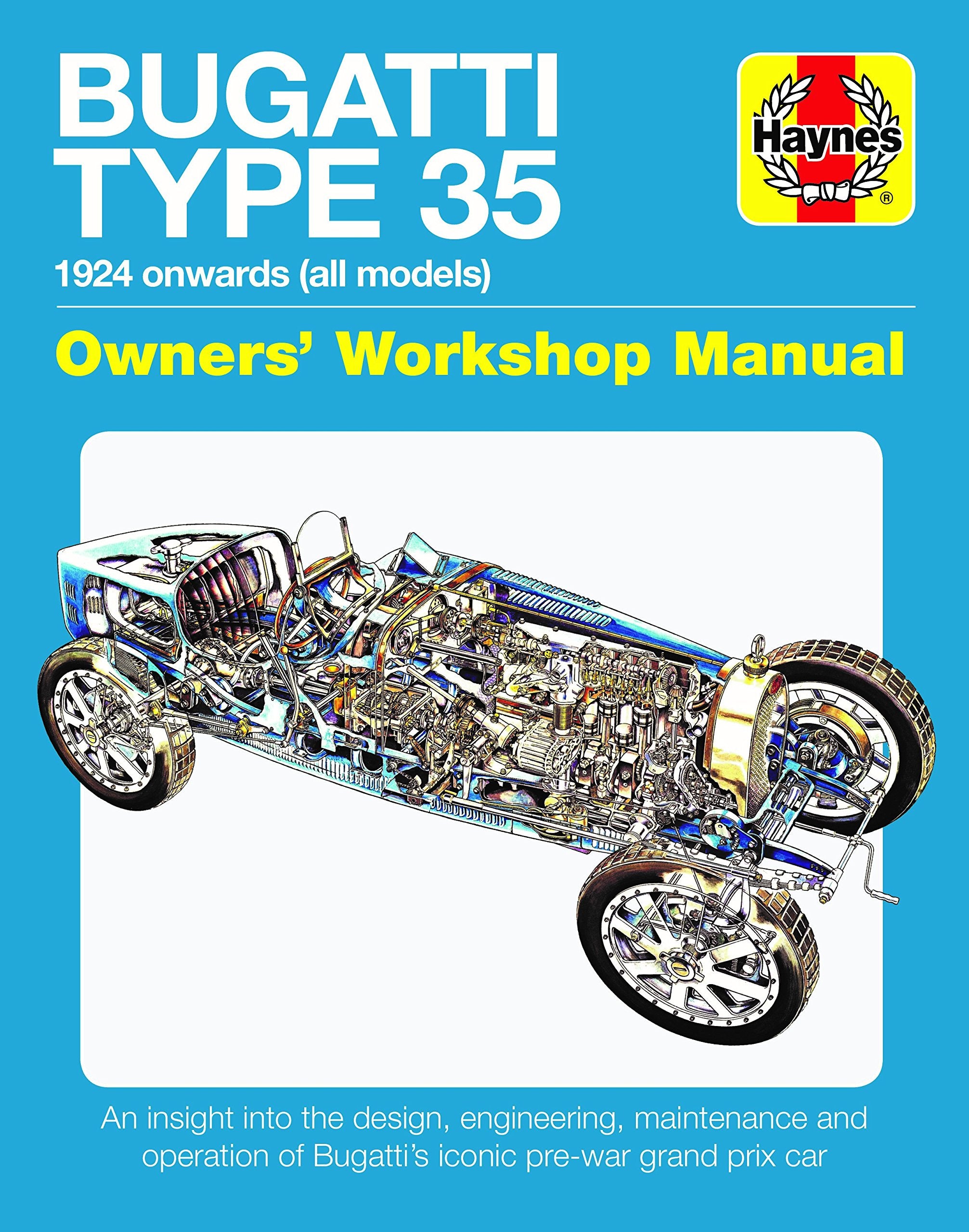 Bugatti Type 35 Owners Workshop Manual: 1924 onwards (all models)  An insight into the design, engineering, maintenance and op