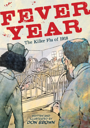 Fever Year: The Killer Flu Of 1918: A Graphic Novel