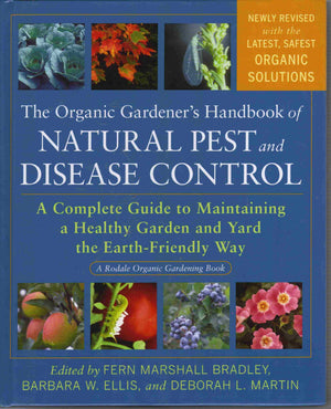 Organic Gardener's Handbook of Natural Pest and Disease Control : A Complete Guide to Maintaining a Healthy Garden and Yard the ,Used