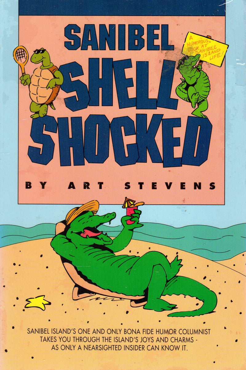 Sanibel shell shocked: Or nothing you ever wanted to know about Sanibel, or my, what a big mouth you have, alligator, or a nons,Used