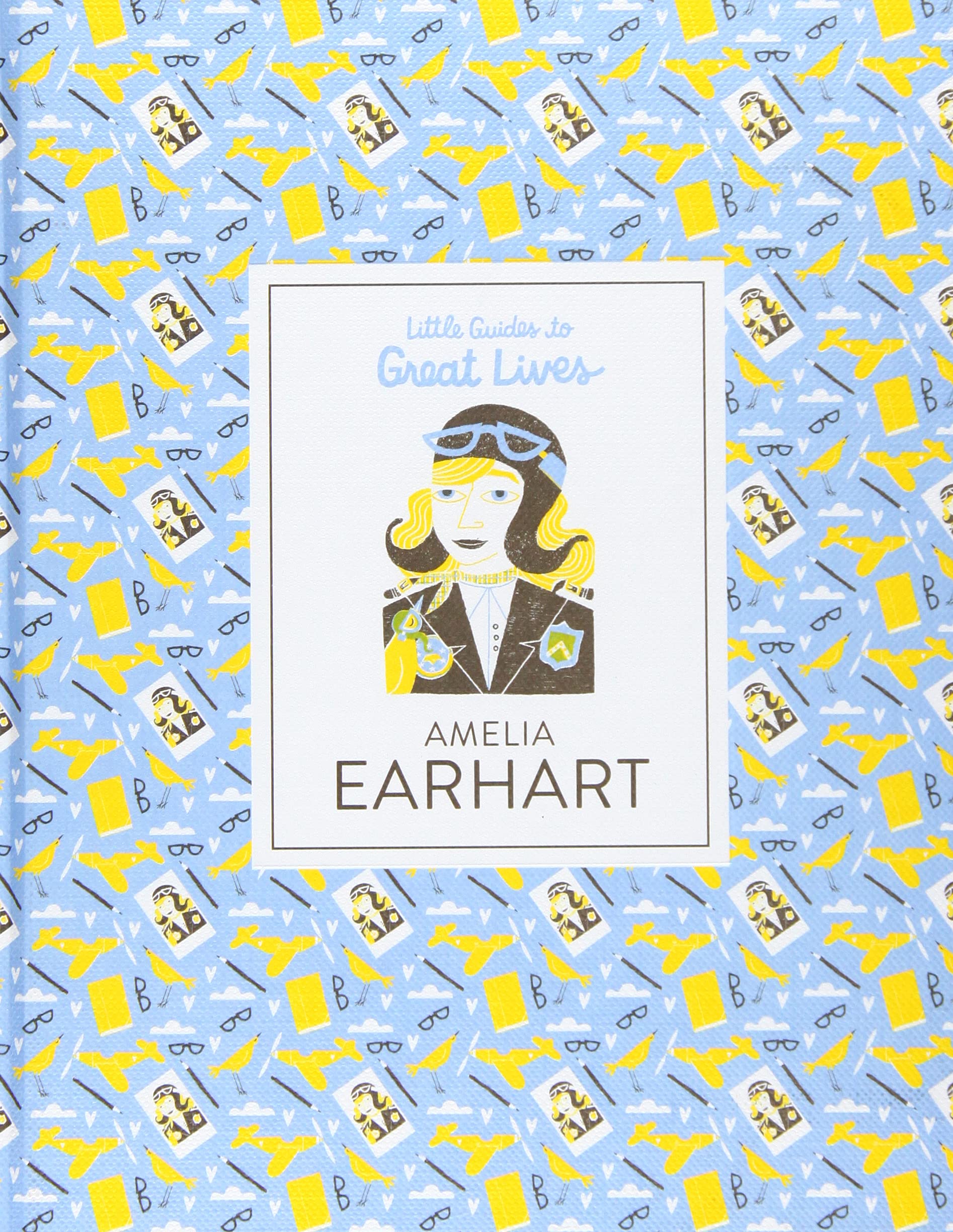 Little Guides To Great Lives: Amelia Earhart
