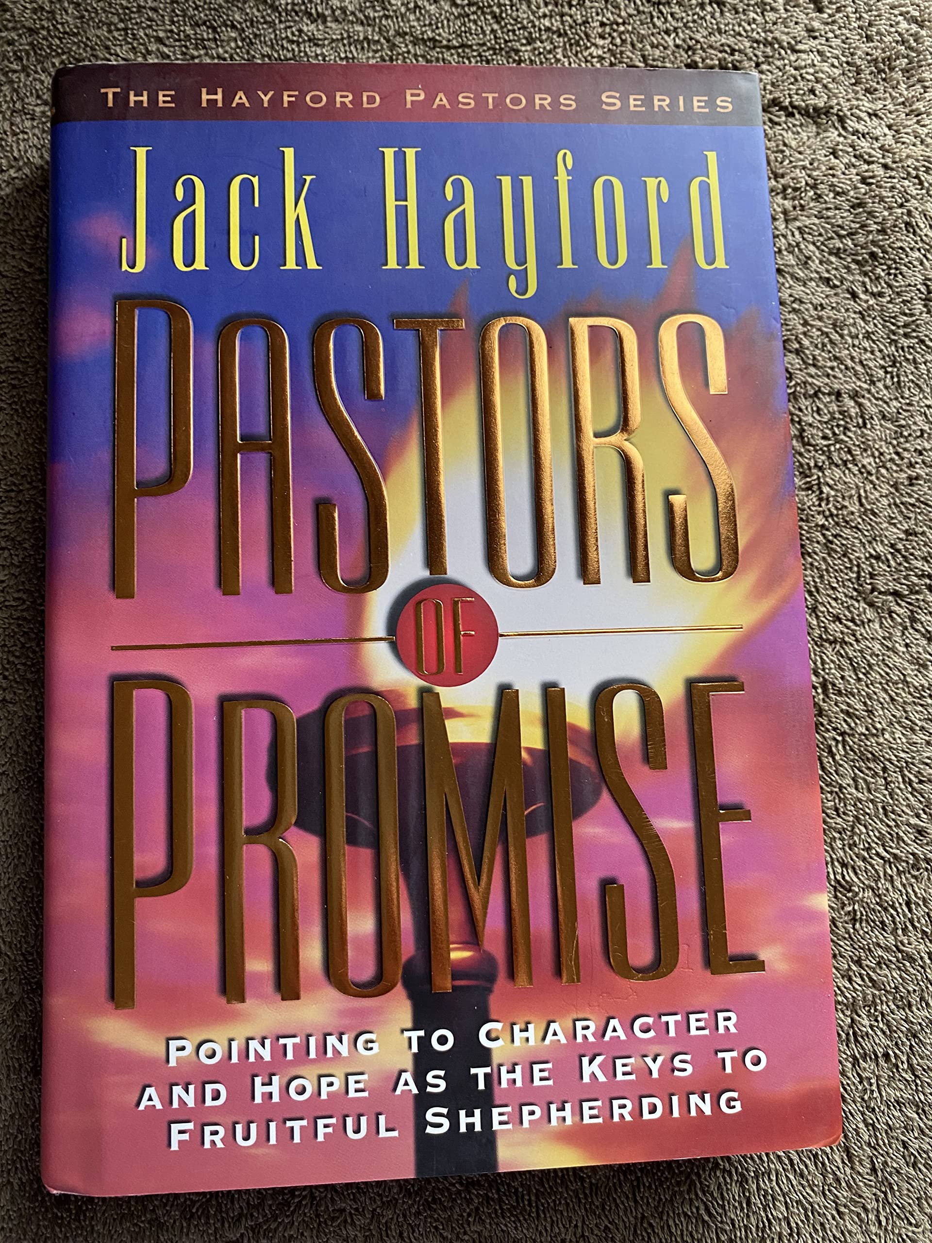 Pastors of Promise: Pointing to Character and Hope As the Keys to Fruitful Shepherding (Hayford Pastors Series),Used
