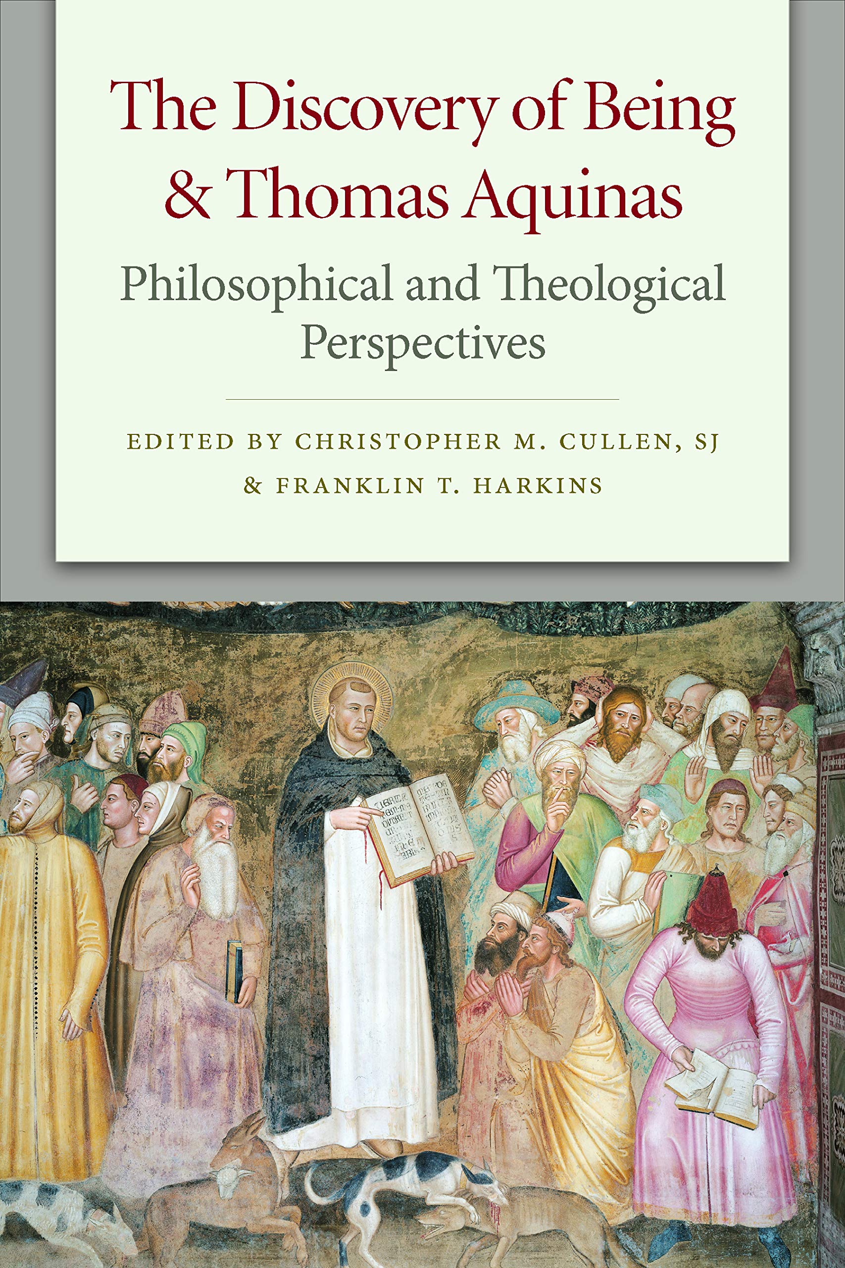 The Discovery Of Being And Thomas Aquinas: Philosophical And Theological Perspectives,Used