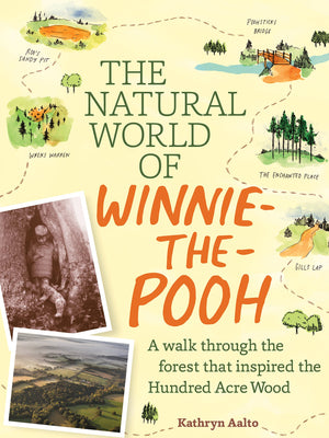 The Natural World Of Winniethepooh: A Walk Through The Forest That Inspired The Hundred Acre Wood