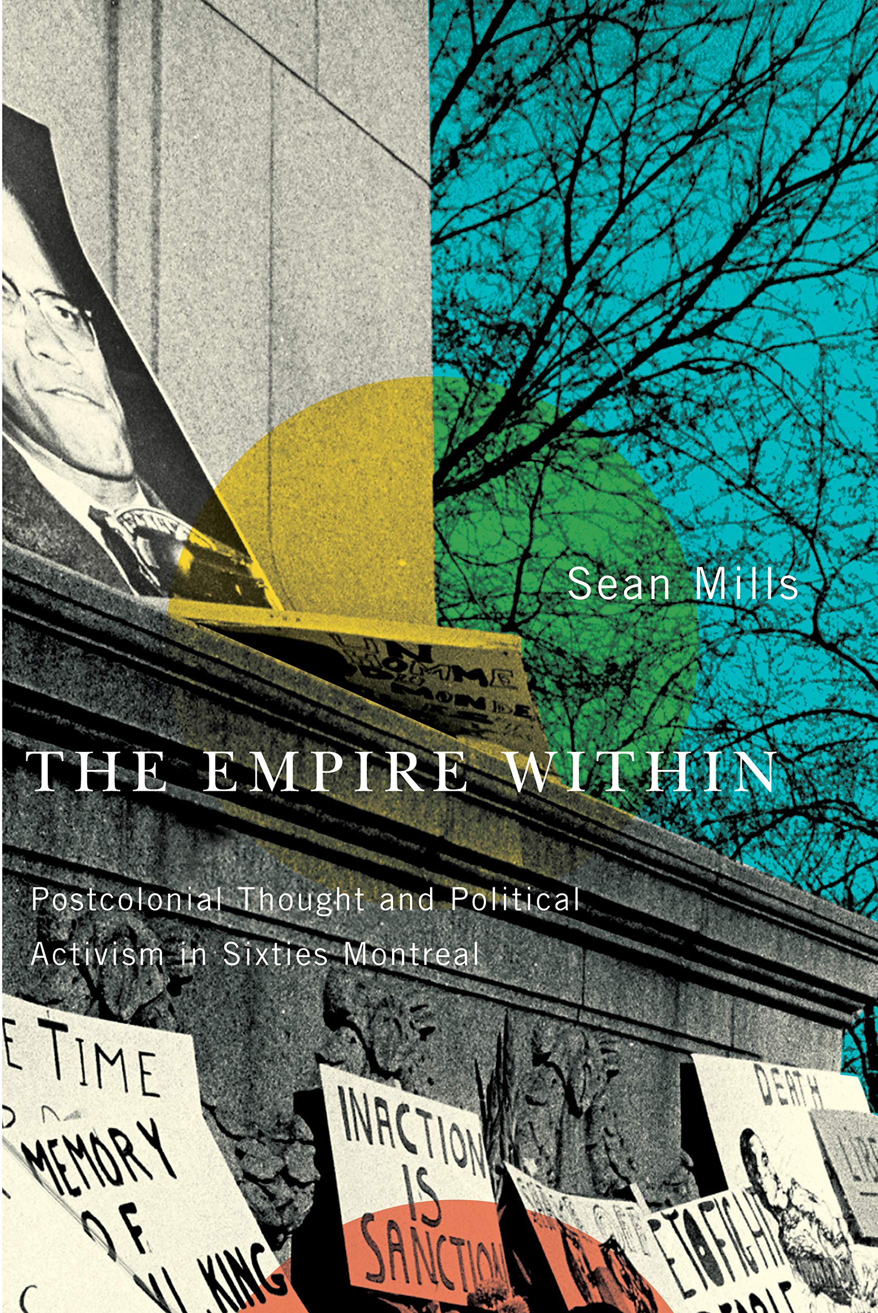 The Empire Within: Postcolonial Thought and Political Activism in Sixties Montreal (Volume 23) (Studies on the History of Quebec,Used