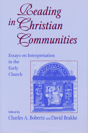Reading in Christian Communities: Essays on Interpretation in the Early Church (Christianity and Judaism in Antiquity),Used