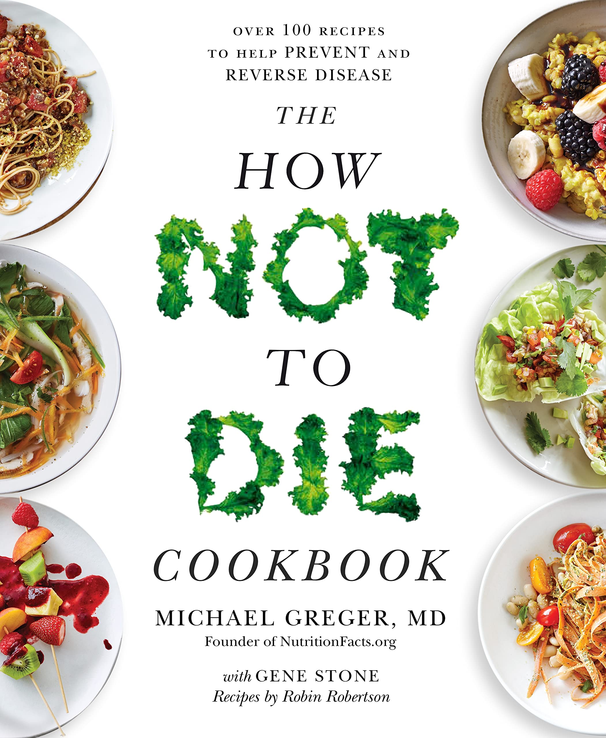 The How Not To Die Cookbook: Over 100 Recipes to Help Prevent and Reverse Disease,Used