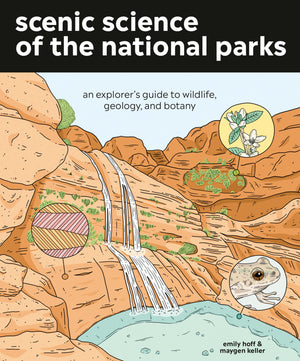 Scenic Science Of The National Parks: An Explorer'S Guide To Wildlife, Geology, And Botany