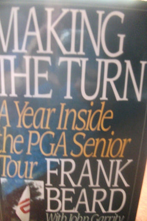 Making the Turn: A Year Inside the PGA Senior Tour,Used