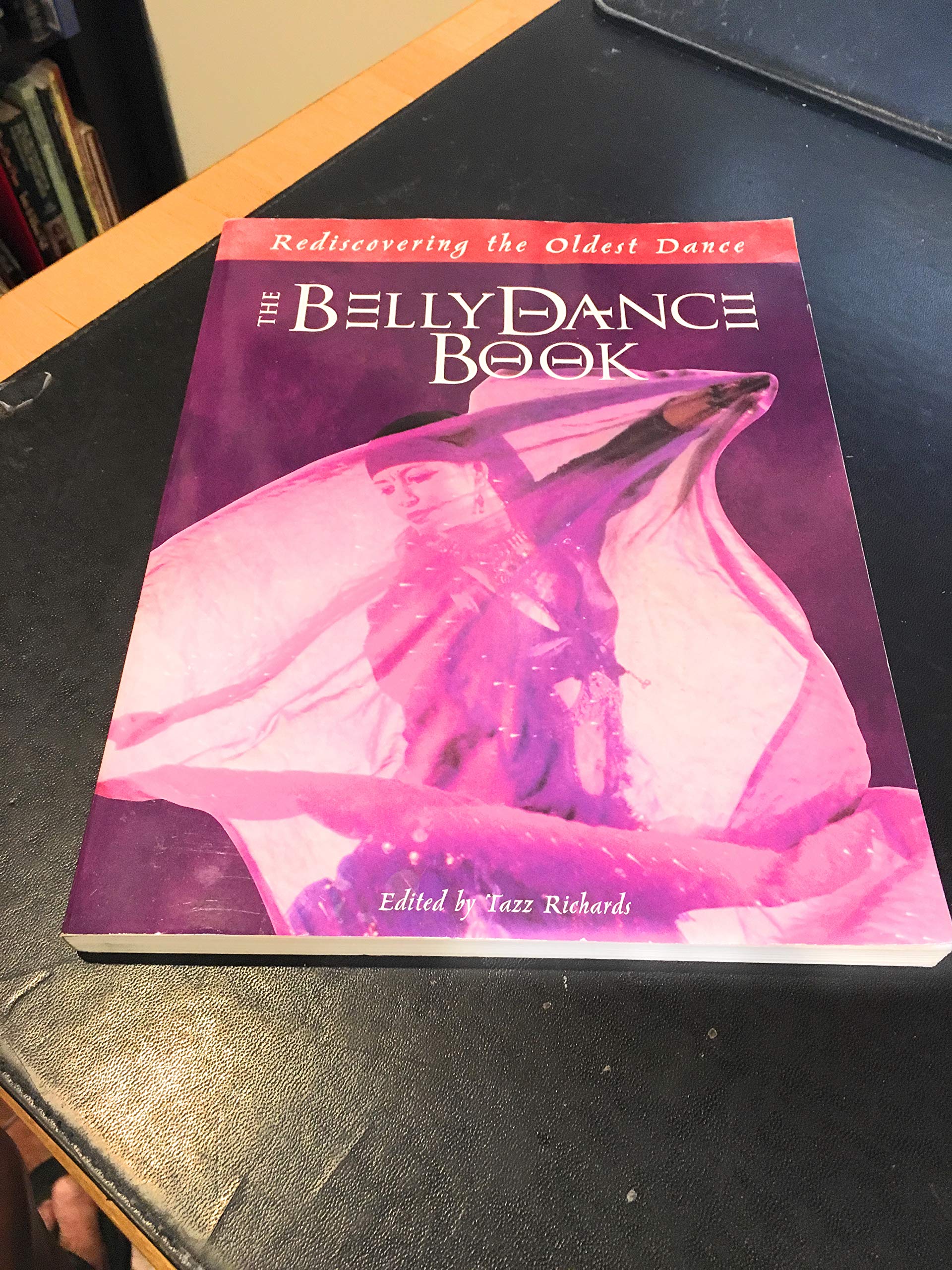 The Belly Dance Book: Rediscovering The Oldest Dance-used