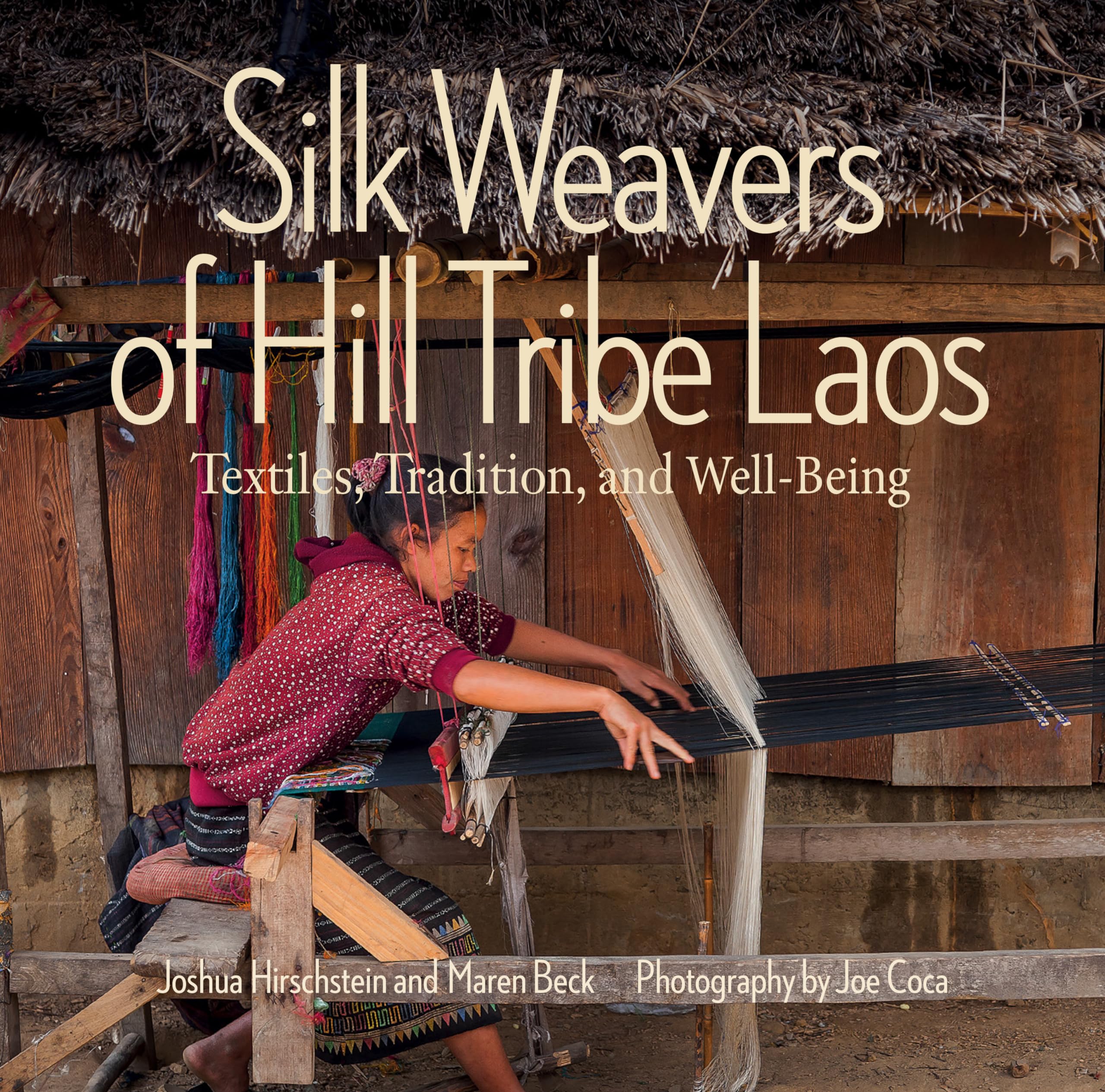 Silk Weavers of Hill Tribe Laos: Textiles, Tradition, and WellBeing,Used