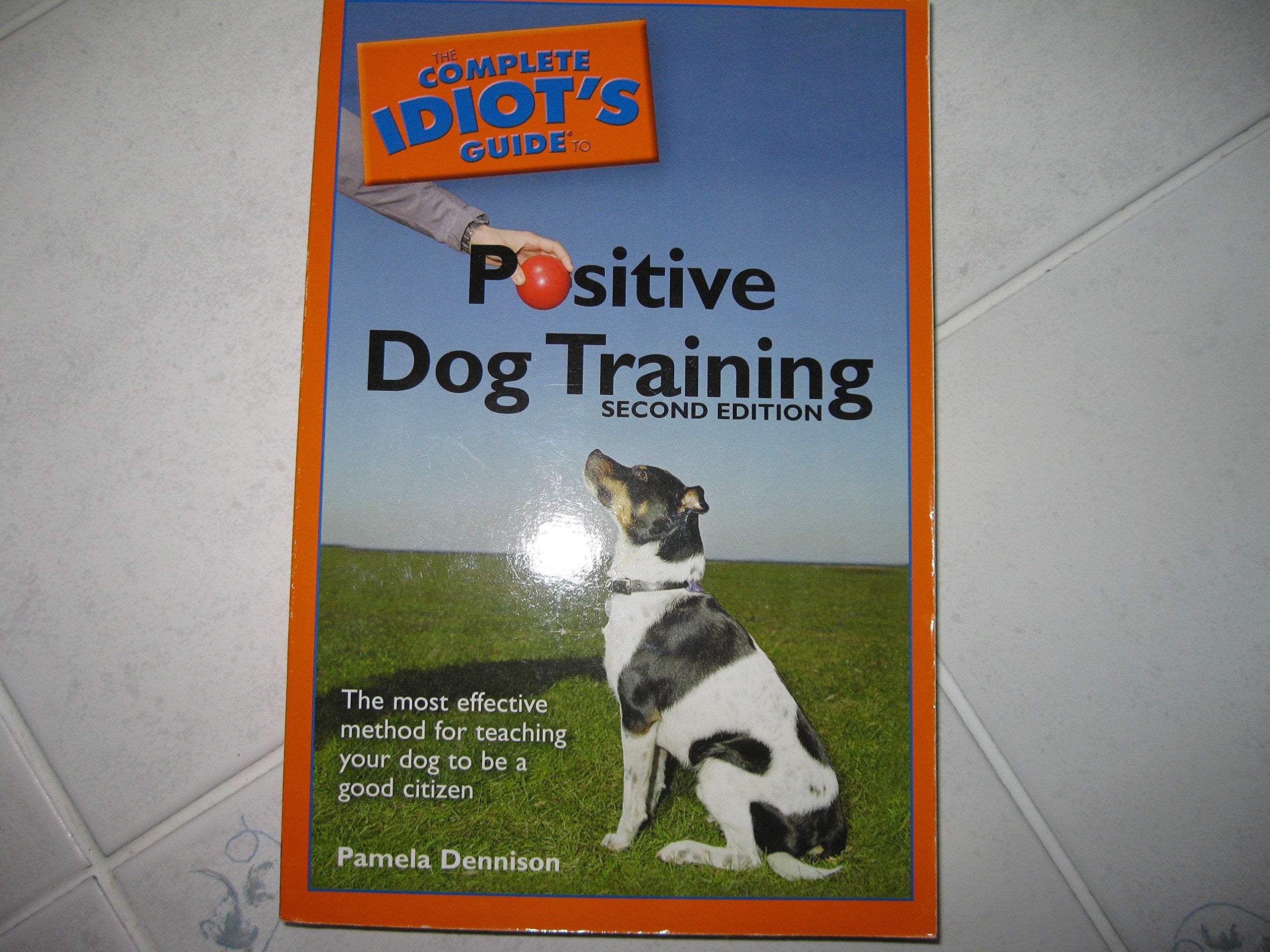 The Complete Idiot's Guide to Positive Dog Training, 2E,Used