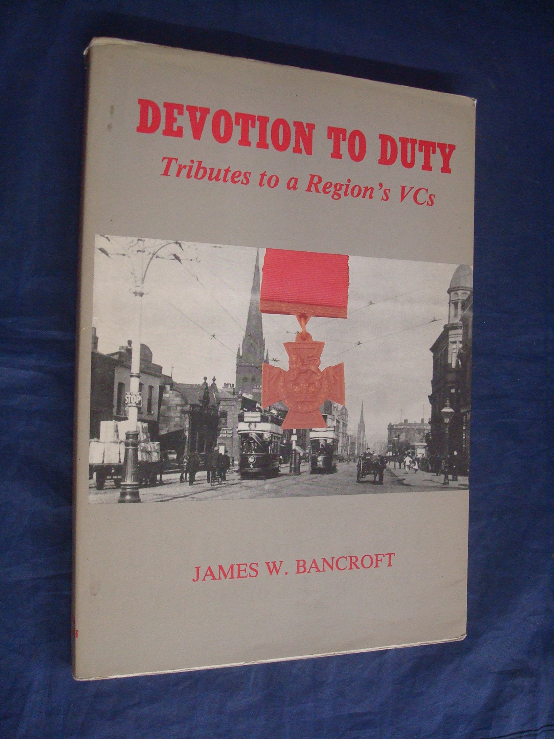 Devotion To Duty: Tributes To A Region'S Vcs,Used