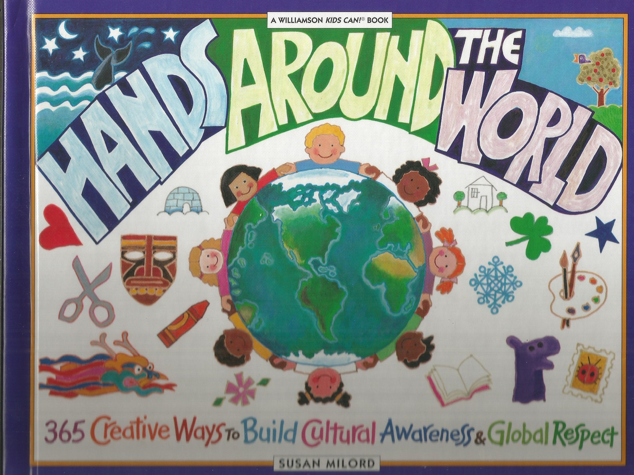 Hands Around the World: 365 Creative Ways to Build Cultural Awareness & Global Respect (Kids Can),Used