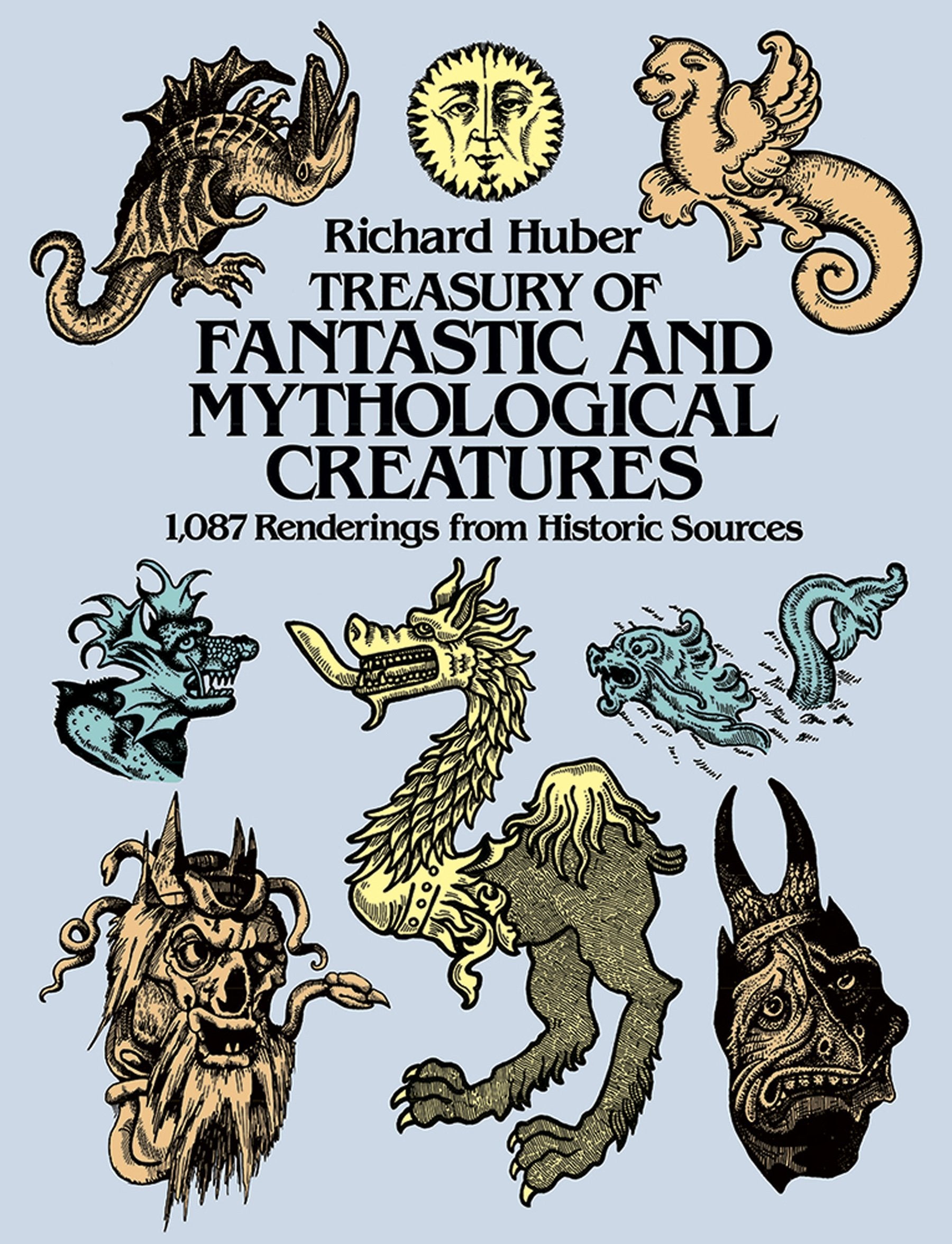 Treasury Of Fantastic And Mythological Creatures: 1,087 Renderings From Historic Sources (Dover Pictorial Archive)