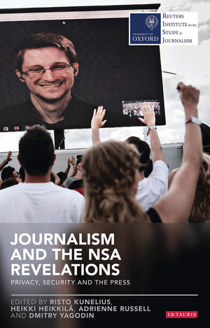 Journalism and the Nsa Revelations: Privacy, Security and the Press (Reuters Institute for the Study of Journalism),Used