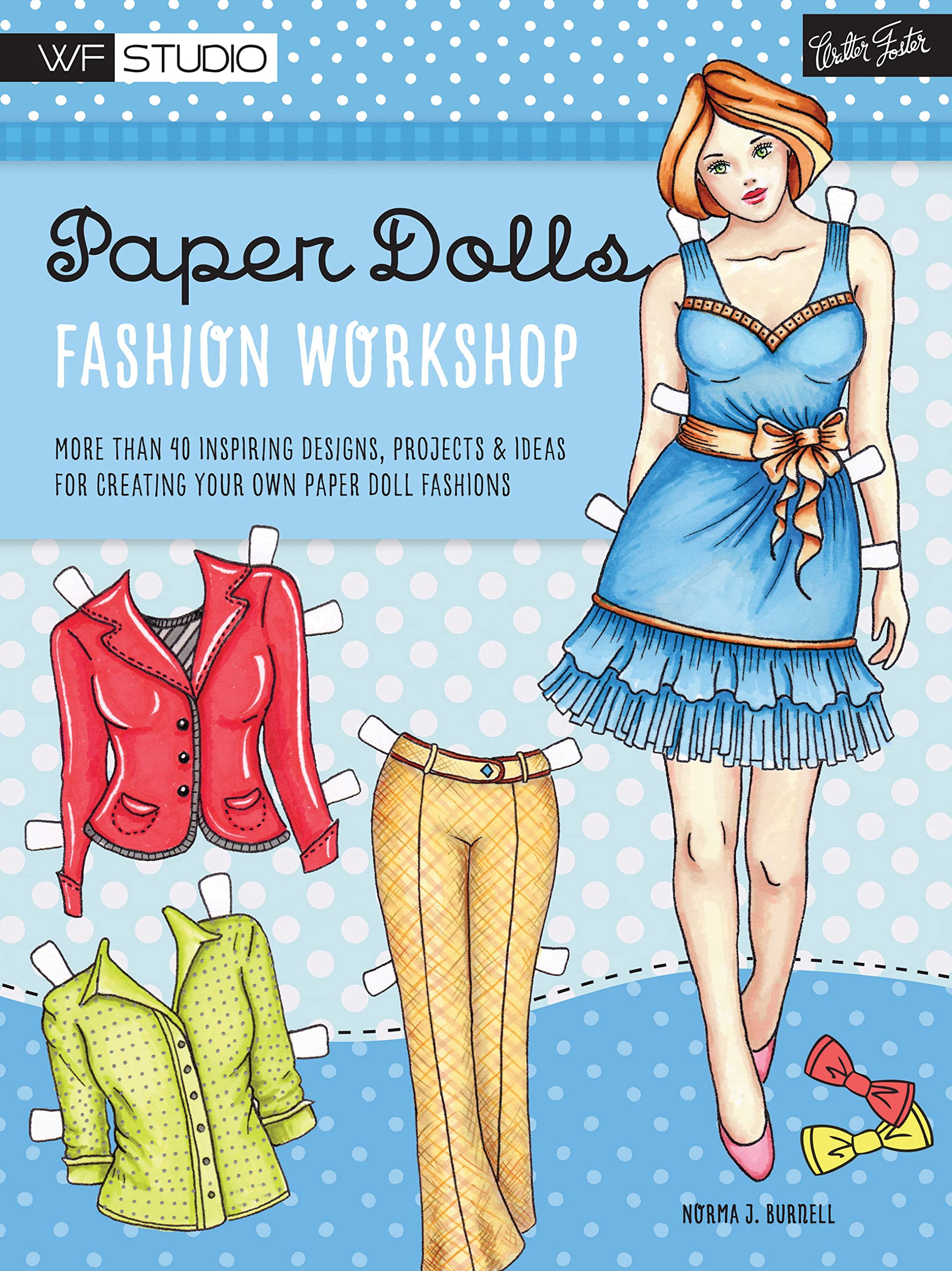 Paper Dolls Fashion Workshop: More Than 40 Inspiring Designs, Projects & Ideas For Creating Your Own Paper Doll Fashions (Walter