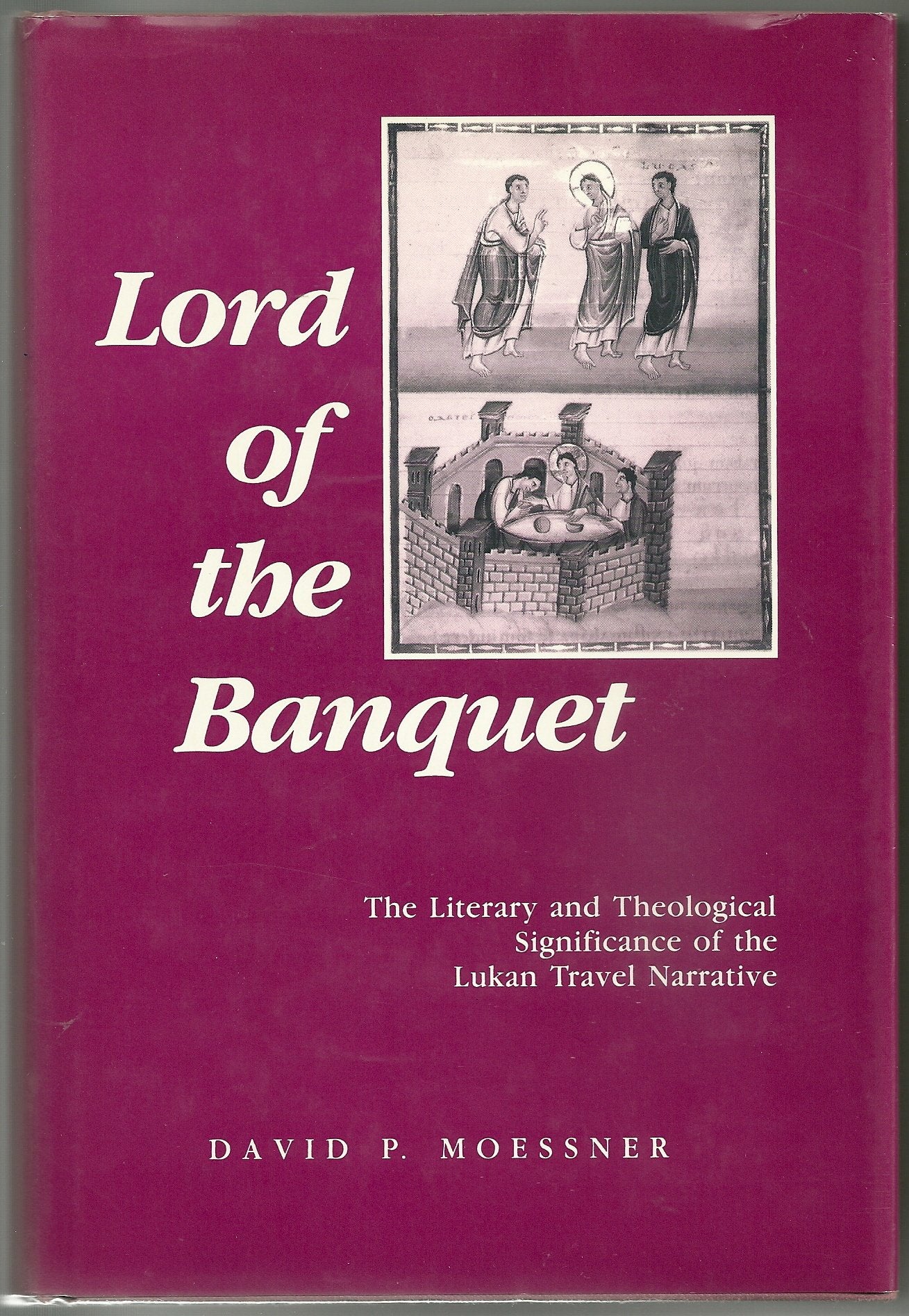 Lord of the Banquet: The Literary and Theological Significance of the Lukan Travel Narrative,Used