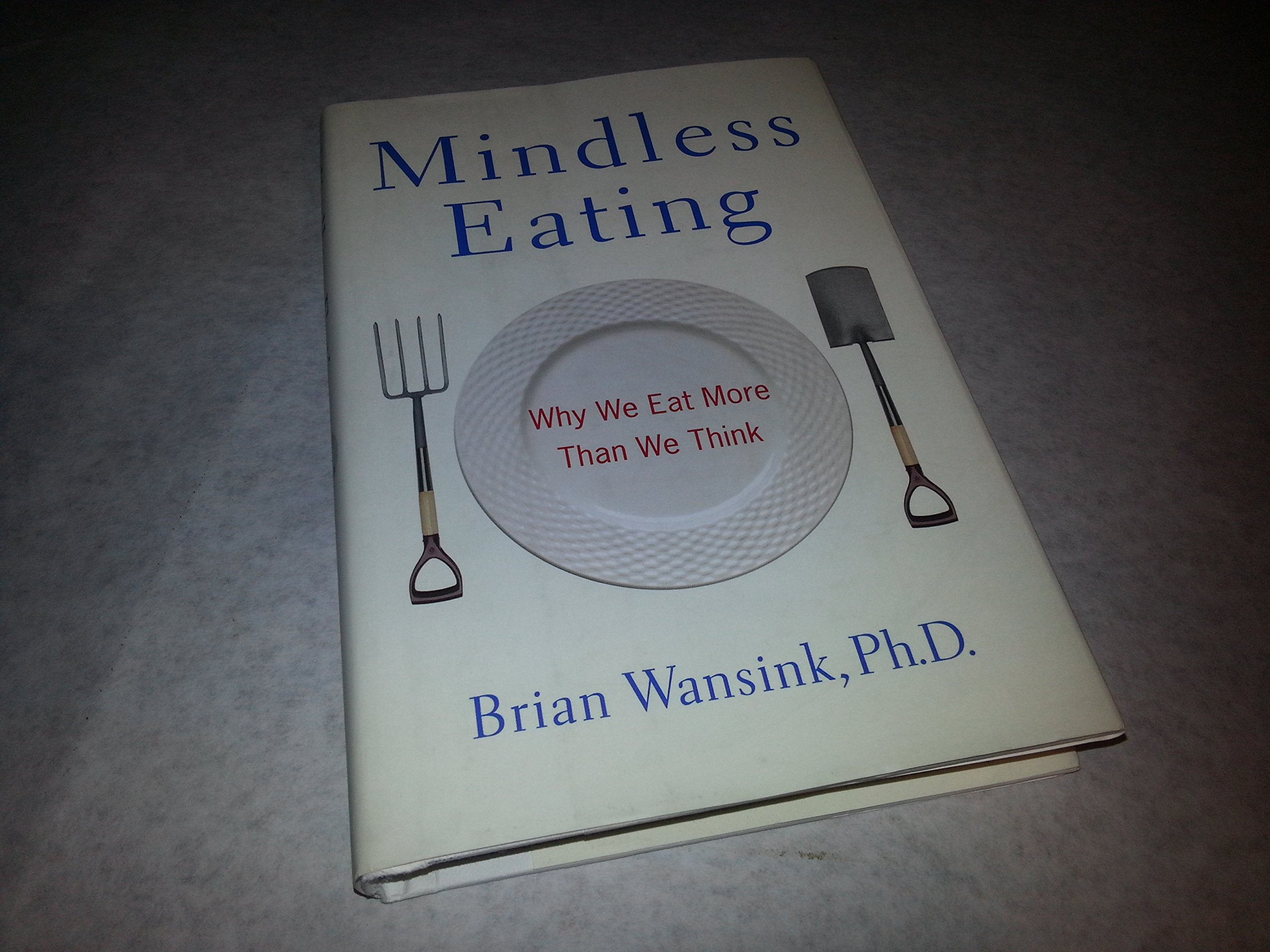Mindless Eating: Why We Eat More Than We Think,New