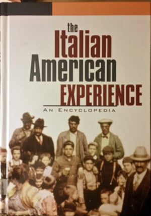 The Italian American Experience: An Encyclopedia (Garland Reference Library of the Humanities, 1535),New