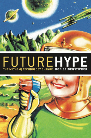 Future Hype: The Myths of Technology Change,Used